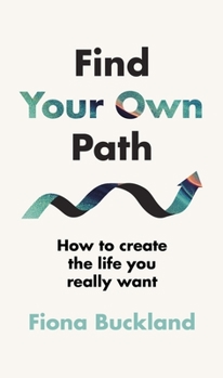 Hardcover Find Your Own Path: A Life Coach's Guide to Changing Your Life Book