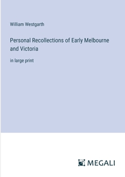 Paperback Personal Recollections of Early Melbourne and Victoria: in large print Book
