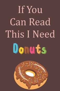 Paperback If You Can Read This I Need Donuts: Blank Lined Journal Book