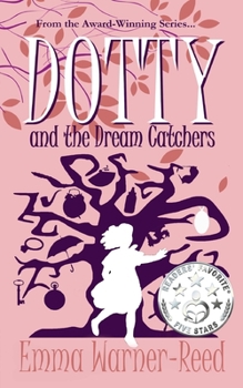 Paperback DOTTY and the Dream Catchers: A Magical Fantasy Adventure for 8-12 year olds Book