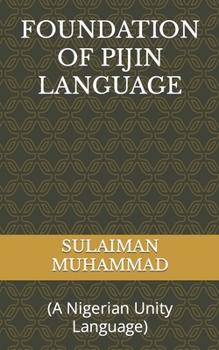 Paperback Foundation of Pijin Language: (A Nigerian Unity Language) Book