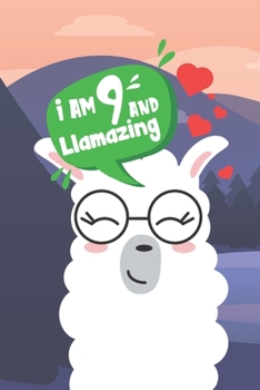 I Am 9 And Llamazing: Llama Lined and Sketch 6 x 9 100 page Journal Cute Happy Birthday Notebook For 9 Year Old Girls. Perfect present Idea for her 9th Birthday Party