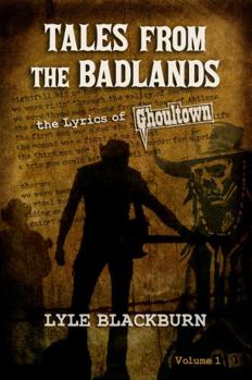 Paperback Tales from the Badlands: The Lyrics of Ghoultown (Volume 1) Book