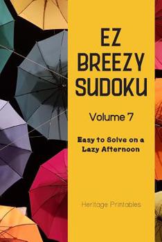 Paperback EZ Breezy Sudoku Volume 7: Easy to Solve on a Lazy Afternoon Book