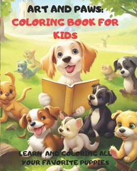 ART AND PAWS: EXPLORE AND COLOR OUR BELOVED FURRY FRIENDS (KNOWLEDGE AND COLOR)