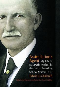 Hardcover Assimilation's Agent: My Life as a Superintendent in the Indian Boarding School System Book