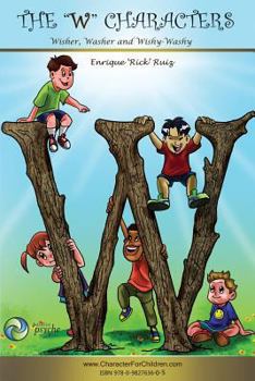 Paperback The W Characters, Wisher, Washer, Wishy Washy: How to get what you want AND make a difference in the world. Book