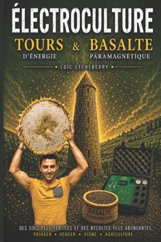 Paperback Tours d'énergie et basalte paramagnétique: Électroculture - agriculture énergétique [French] Book