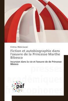 Paperback Fiction Et Autobiographie Dans Loeuvre de la Princesse Marthe Bibesco [French] Book