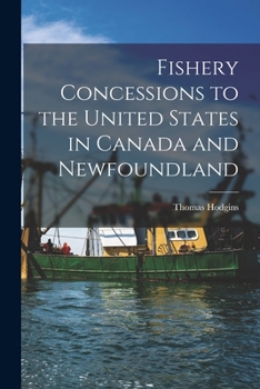 Paperback Fishery Concessions to the United States in Canada and Newfoundland [microform] Book