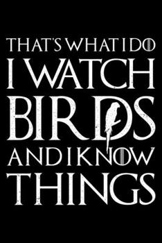 Paperback That's What I Do I Watch Birds And I Know Things: Lined A5 Notebook for Ornithologist Book