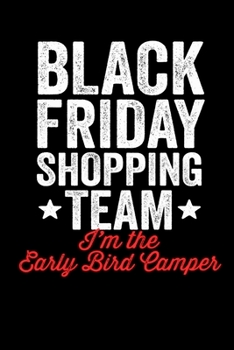 Early Bird Camper: Black Friday Notebook Christmas Shopping Spree Santa Claus Winter Deals Holiday Season Mini Notepad Funny Xmas Humor Gift College Ruled (6X9)