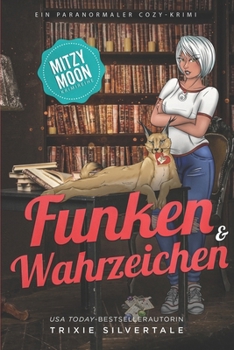 Funken und Wahrzeichen: Ein Paranormaler Cozy-Krimi (Mitzy Moon-Krimireihe) (German Edition)