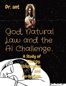 Paperback God, Natural Law and the AI Challenge: A Study of Liturgy, Essentialism and Perception Book