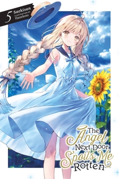 お隣の天使様にいつの間にか駄目人間にされていた件５ - Book #5 of the Angel Next Door Spoils Me Rotten Light Novel