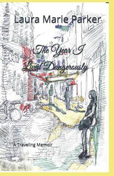 Paperback The Year I Lived Dangerously: A Traveling Memoir Book