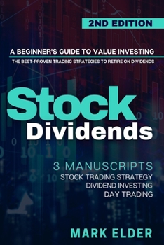 Paperback Stock Dividends: A Beginner's Guide to Value Investing. The Best-Proven Trading Strategies to Retire on Dividends - 3 Manuscripts: Divi Book