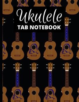 Paperback Ukulele Tab Notebook: Tablature Journal In Ukulele Pattern For Musicians, Music Lovers And Ukulele Players Book
