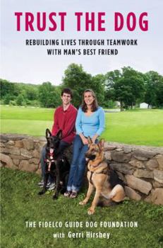 Hardcover Trust the Dog: Rebuilding Lives Through Teamwork with Man's Best Friend Book