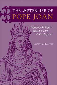 Hardcover The Afterlife of Pope Joan: Deploying the Popess Legend in Early Modern England Book