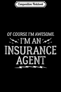 Composition Notebook: Funny Insurance Agen for Men and Women - Awesome! Journal/Notebook Blank Lined Ruled 6x9 100 Pages