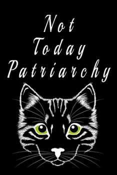 Paperback Not today patriarchy: Funny Notebook with Blank Lined Pages For cats Lover. Book