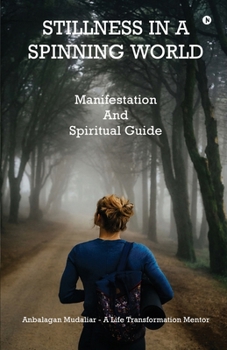Stillness in a Spinning World: Manifestation And Spiritual Guide