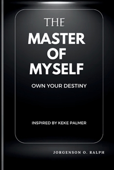 The Master Of Myself: Own your Destiny (Inspired by Keke Palmer)