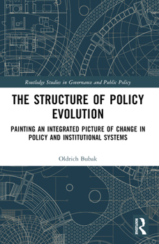 Paperback The Structure of Policy Evolution: Painting an Integrated Picture of Change in Policy and Institutional Systems Book