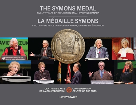 Hardcover The Symons Medal: La Médaille Symons: Twenty Years of Reflection on an Evolving Canada: Vingt ANS de Réflexion Sur Le Canada, Un Pays En Évolution Book