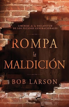 Paperback Rompa La Maldición: Libérese de la Esclavitud de Los Pecados Generacionales [Spanish] Book