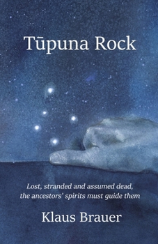 Paperback Tupuna Rock: Lost, stranded and assumed dead, the ancestors' spirits must guide them Book