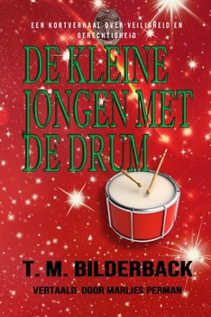 De Kleine Jongen Met De Drum - Een Kortverhaal Over Veiligheid En Gerechtigheid (Dutch Edition)
