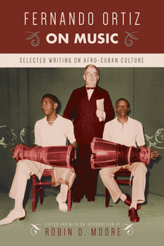 Fernando Ortiz on Music: Selected Writing on Afro-Cuban Culture - Book  of the Studies in Latin American and Caribbean Music