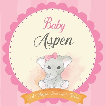 Baby Aspen A Simple Book of Firsts: First Year Baby Book a Perfect Keepsake Gift for All Your Precious First Year Memories