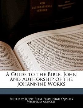 A Guide to the Bible : John and Authorship of the Johannine Works
