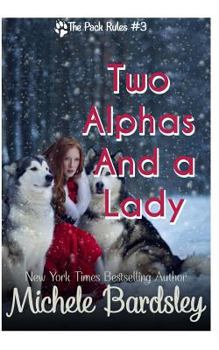 Two Alphas and a Lady - Book #3 of the Pack Rules