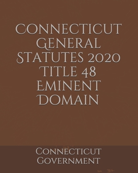 Connecticut General Statutes 2020 Title 48 Eminent Domain