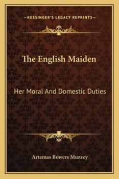 Paperback The English Maiden: Her Moral And Domestic Duties Book