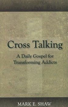Paperback Cross Talking: A Daily Gospel for Transforming Addicts Book