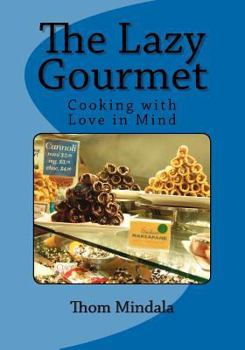 Paperback The Lazy Gourmet: Cooking with Love in Mind Book