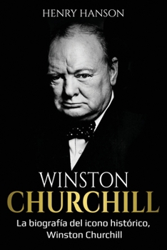 Paperback Winston Churchill: La biografía del icono histórico, Winston Churchill [Spanish] Book