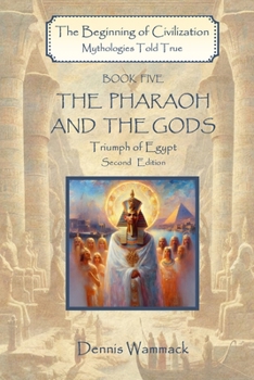 The Pharoah and the Gods : Triumph of Egypt, Second Edition