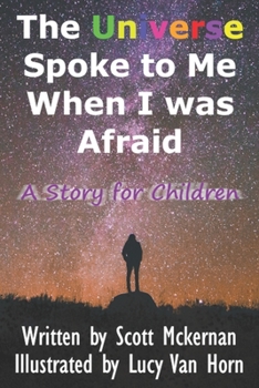Paperback The Universe Spoke to Me When I was Afraid: A Story for Children Book