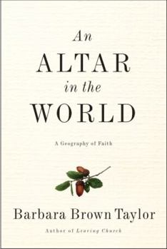 Hardcover An Altar in the World: A Geography of Faith Book