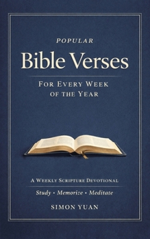 Popular Bible Verses for Every Week of the Year: A Weekly Scripture Devotional Study - Memorize - Meditate