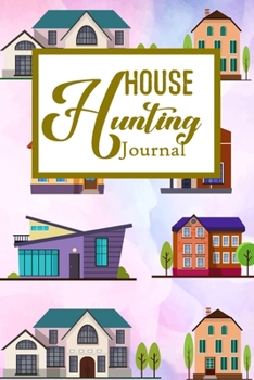 House Hunting Journal: House Hunting Journal Realtor First Time New Buying Buyer Purchasing Home