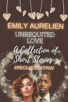 Paperback Unrequited Love: A Collection of Short Stories: Special Edition Book