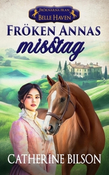 Fröken Annas misstag: En söt regency-romans med spioner, hemligheter och stulna kyssar. (Fröknarna Från Belle Haven) (Swedish Edition)