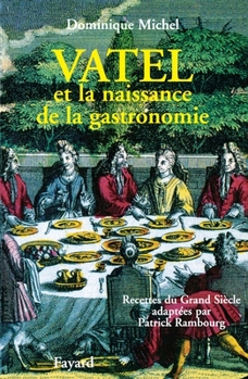 Paperback Vatel et la naissance de la gastronomie [French] Book